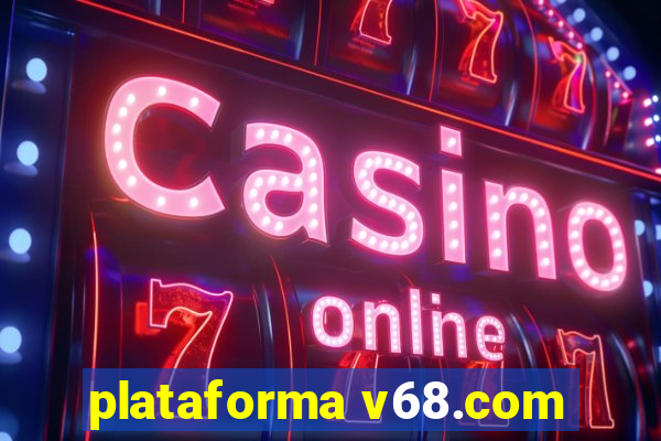 plataforma v68.com